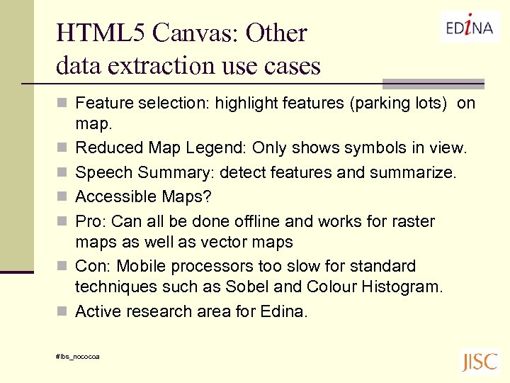 HTML 5 Canvas: Other data extraction use cases n Feature selection: highlight features (parking