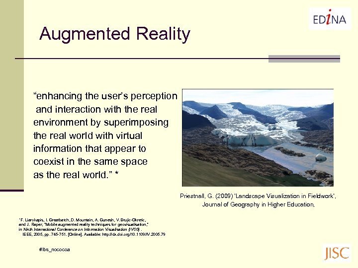 Augmented Reality “enhancing the user’s perception and interaction with the real environment by superimposing