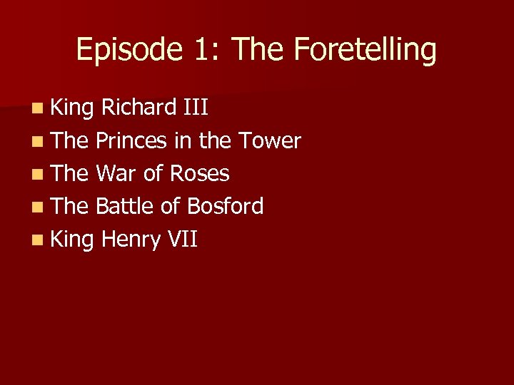 Episode 1: The Foretelling n King Richard III n The Princes in the Tower