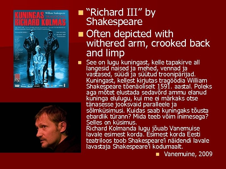 n “Richard III” by Shakespeare n Often depicted withered arm, crooked back and limp