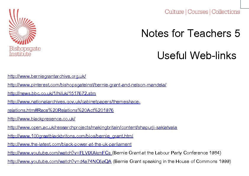 Notes for Teachers 5 Useful Web-links http: //www. berniegrantarchive. org. uk/ http: //www. pinterest.