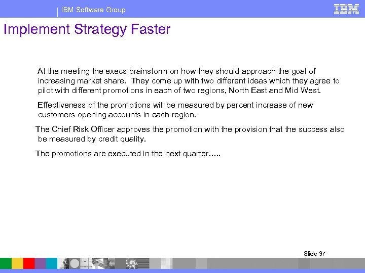 IBM Software Group Implement Strategy Faster At the meeting the execs brainstorm on how