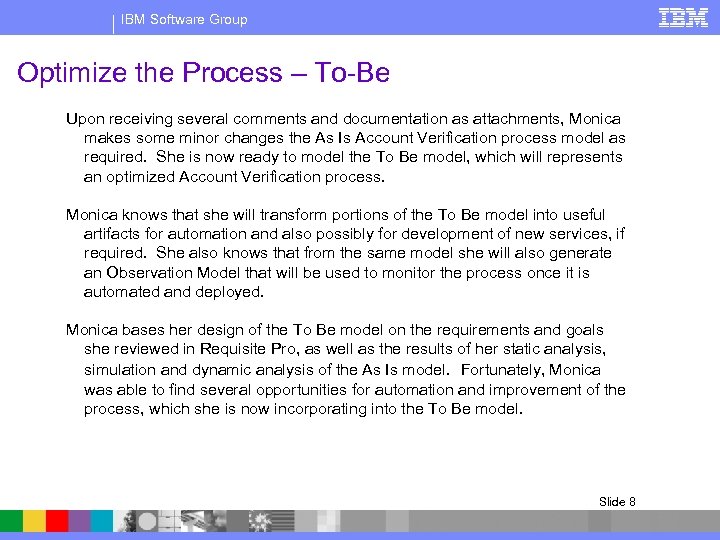 IBM Software Group Optimize the Process – To-Be Upon receiving several comments and documentation