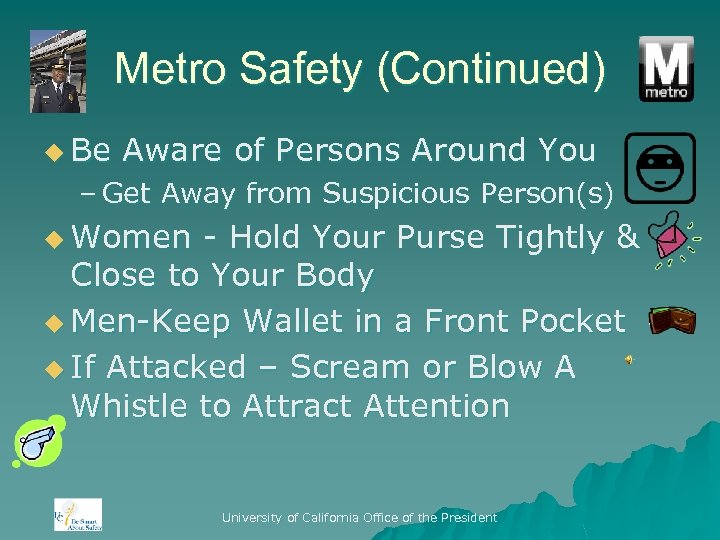 Metro Safety (Continued) u Be Aware of Persons Around You – Get Away from