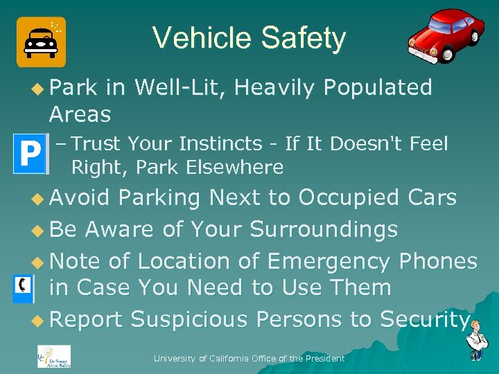 Vehicle Safety u Park in Well-Lit, Heavily Populated Areas – Trust Your Instincts -