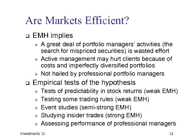 Are Markets Efficient? q EMH implies Ø Ø Ø q A great deal of