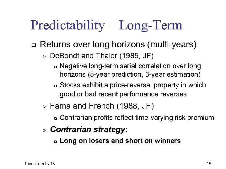 Predictability – Long-Term q Returns over long horizons (multi-years) Ø De. Bondt and Thaler