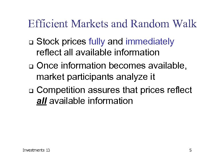 Efficient Markets and Random Walk Stock prices fully and immediately reflect all available information