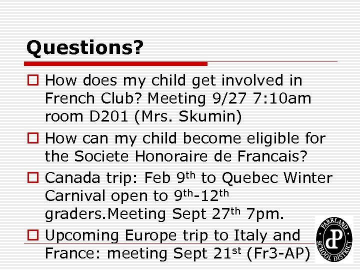 Questions? o How does my child get involved in French Club? Meeting 9/27 7: