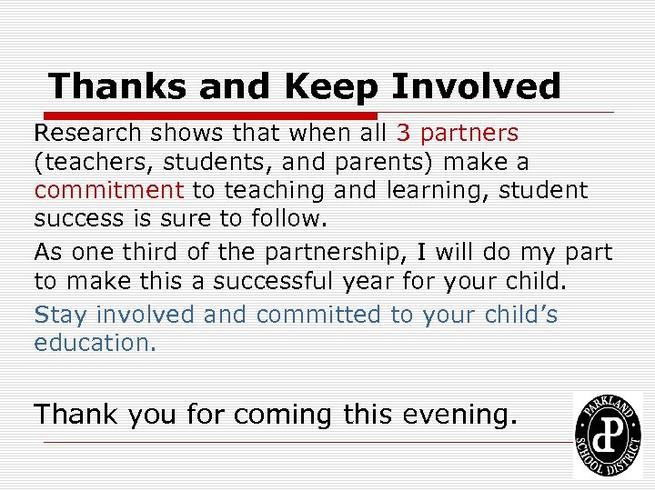 Thanks and Keep Involved Research shows that when all 3 partners (teachers, students, and