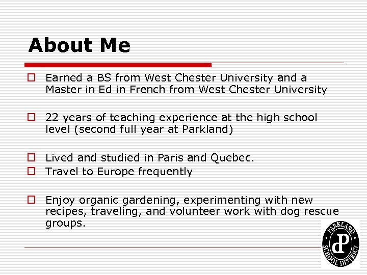 About Me o Earned a BS from West Chester University and a Master in