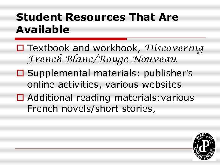 Student Resources That Are Available o Textbook and workbook, Discovering French Blanc/Rouge Nouveau o