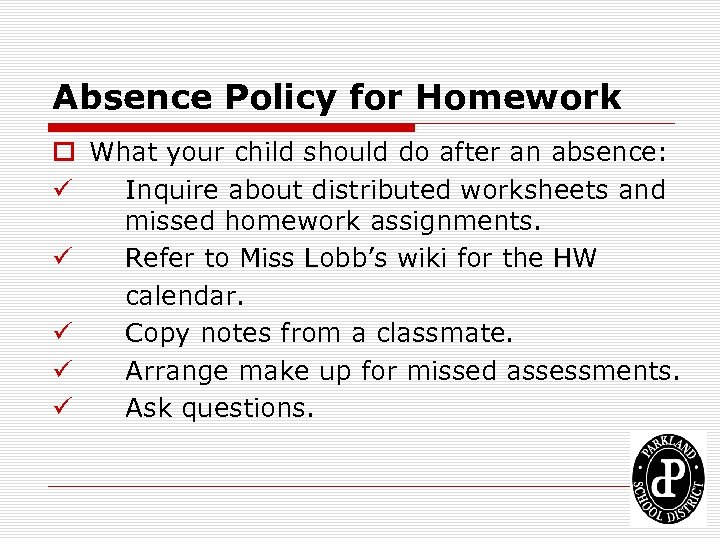 Absence Policy for Homework o What your child should do after an absence: ü