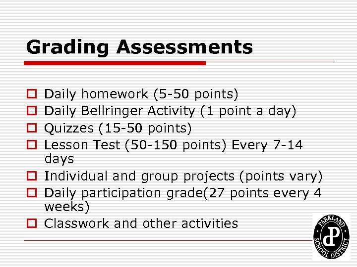 Grading Assessments Daily homework (5 -50 points) Daily Bellringer Activity (1 point a day)