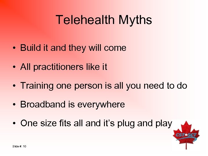 Telehealth Myths • Build it and they will come • All practitioners like it