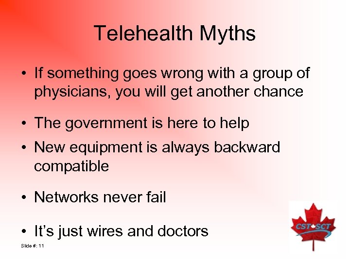 Telehealth Myths • If something goes wrong with a group of physicians, you will