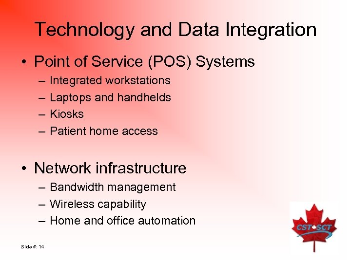 Technology and Data Integration • Point of Service (POS) Systems – – Integrated workstations