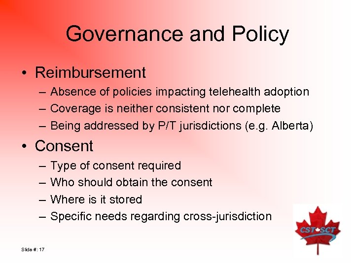 Governance and Policy • Reimbursement – Absence of policies impacting telehealth adoption – Coverage