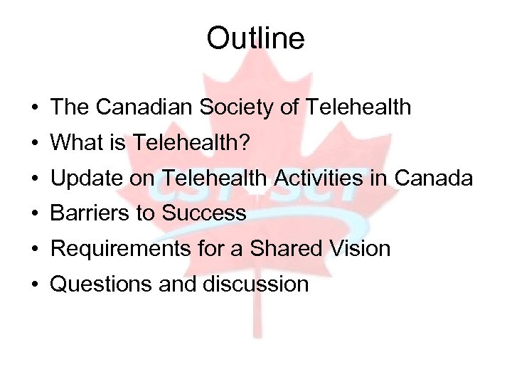 Outline • The Canadian Society of Telehealth • What is Telehealth? • Update on