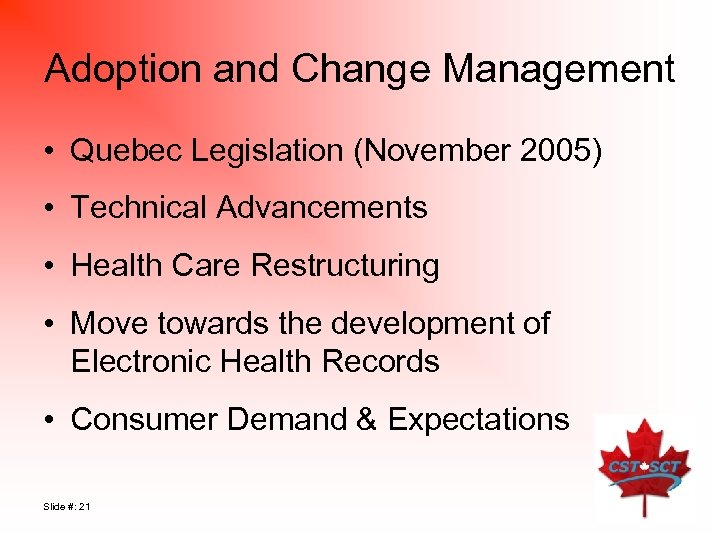 Adoption and Change Management • Quebec Legislation (November 2005) • Technical Advancements • Health