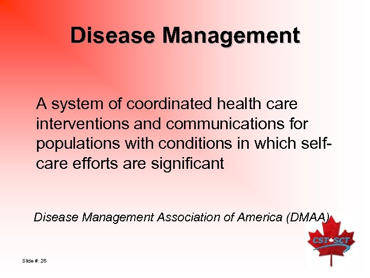 Disease Management A system of coordinated health care interventions and communications for populations with