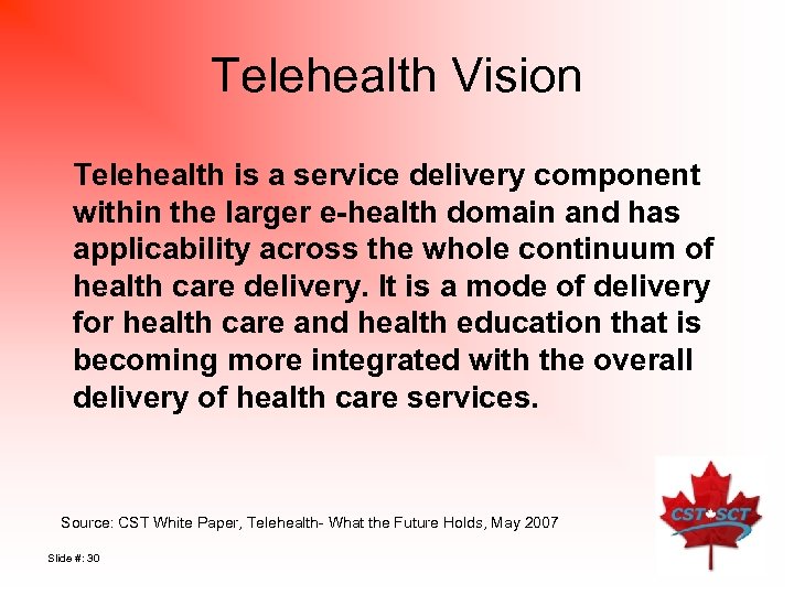 Telehealth Vision Telehealth is a service delivery component within the larger e-health domain and