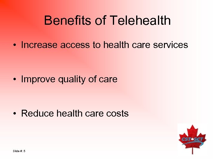 Benefits of Telehealth • Increase access to health care services • Improve quality of