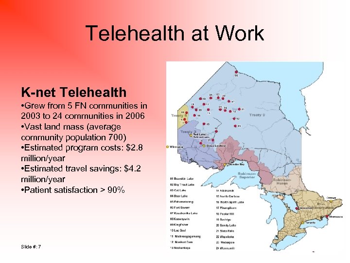 Telehealth at Work K-net Telehealth • Grew from 5 FN communities in 2003 to