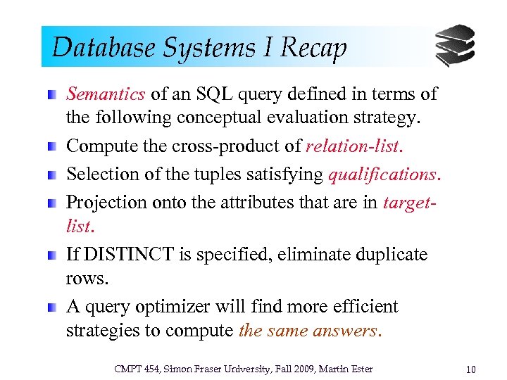 Database Systems I Recap Semantics of an SQL query defined in terms of the