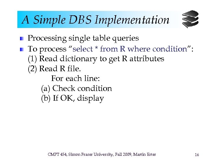 A Simple DBS Implementation Processingle table queries To process “select * from R where