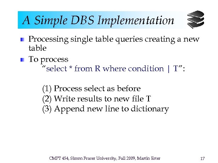 A Simple DBS Implementation Processingle table queries creating a new table To process “select