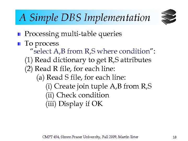 A Simple DBS Implementation Processing multi-table queries To process “select A, B from R,