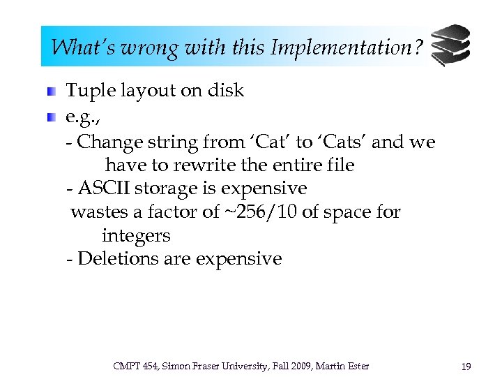 What’s wrong with this Implementation? Tuple layout on disk e. g. , - Change