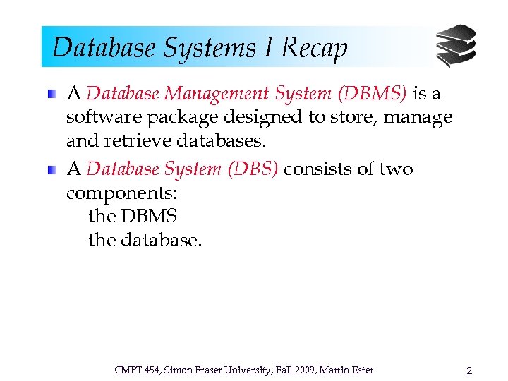 Database Systems I Recap A Database Management System (DBMS) is a software package designed