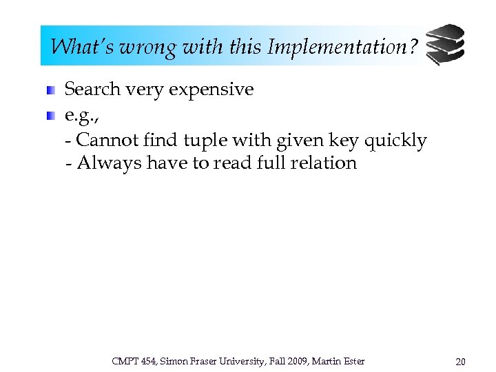 What’s wrong with this Implementation? Search very expensive e. g. , - Cannot find
