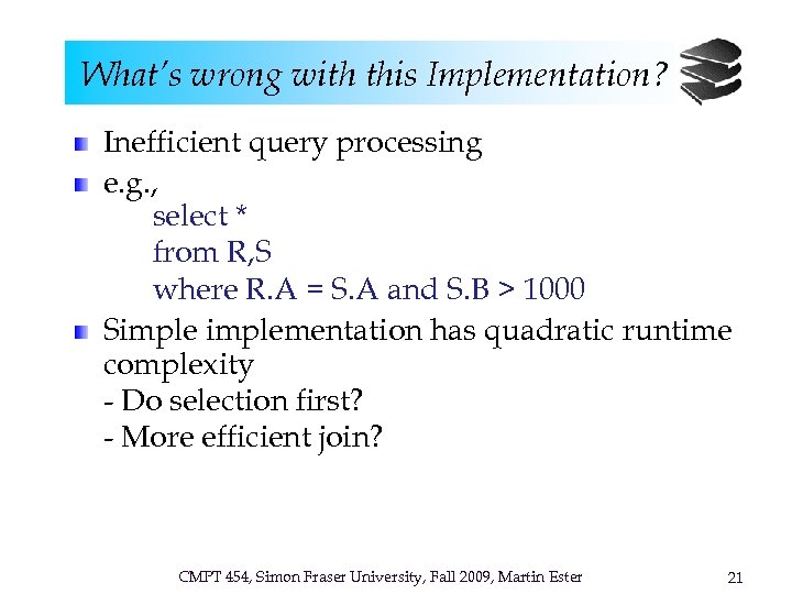 What’s wrong with this Implementation? Inefficient query processing e. g. , select * from