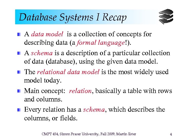 Database Systems I Recap A data model is a collection of concepts for describing