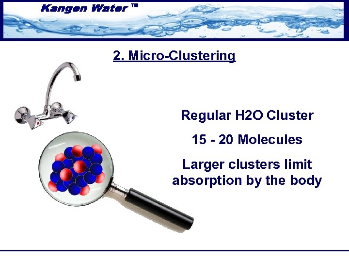 2. Micro-Clustering Regular H 2 O Cluster 15 - 20 Molecules Larger clusters limit