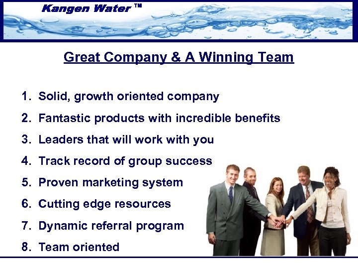 Great Company & A Winning Team 1. Solid, growth oriented company 2. Fantastic products