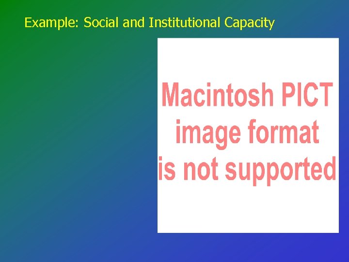 Example: Social and Institutional Capacity 