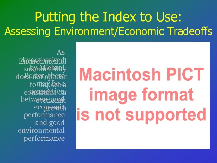 Putting the Index to Use: Assessing Environment/Economic Tradeoffs As hypothesized Environmental by Michael sustainability