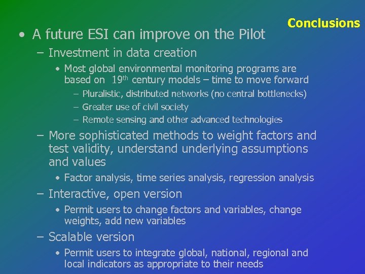  • A future ESI can improve on the Pilot Conclusions – Investment in