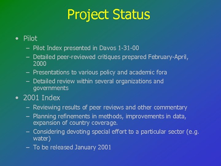 Project Status • Pilot – Pilot Index presented in Davos 1 -31 -00 –