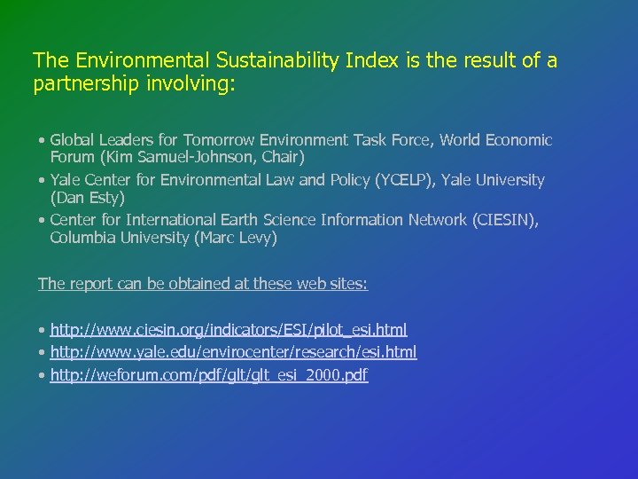 The Environmental Sustainability Index is the result of a partnership involving: • Global Leaders