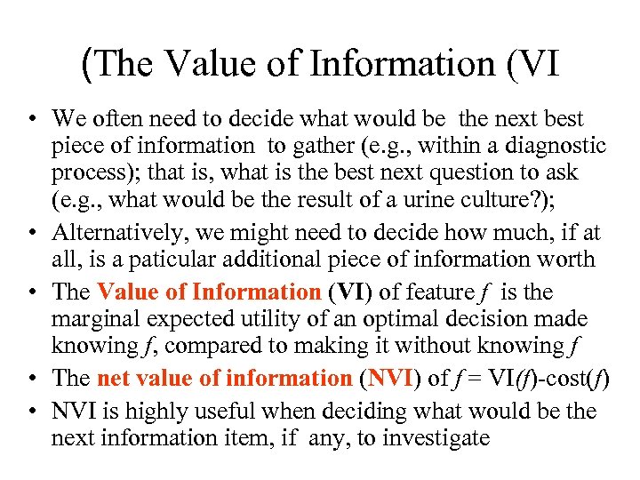(The Value of Information (VI • We often need to decide what would be