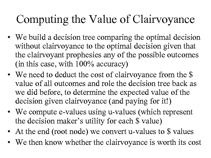 Computing the Value of Clairvoyance • We build a decision tree comparing the optimal