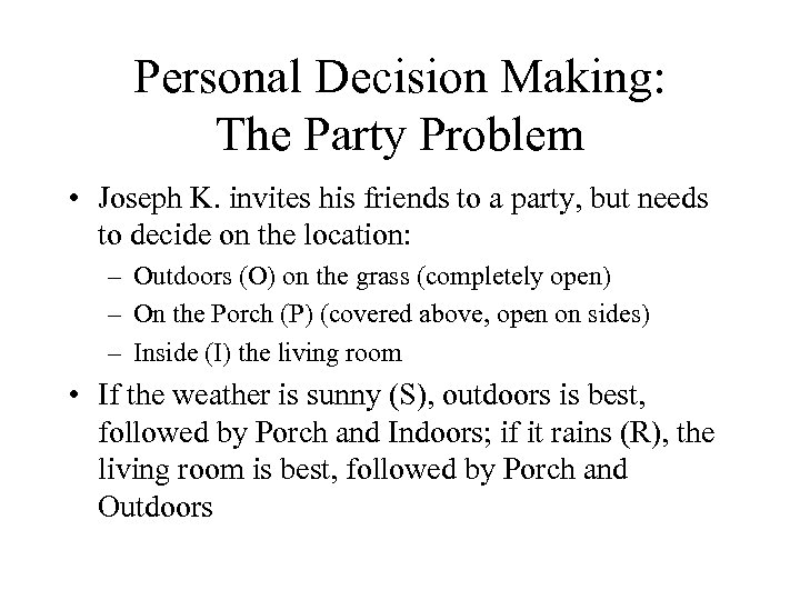 Personal Decision Making: The Party Problem • Joseph K. invites his friends to a