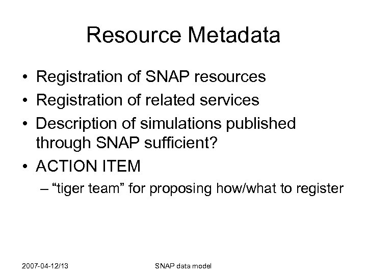 Resource Metadata • Registration of SNAP resources • Registration of related services • Description