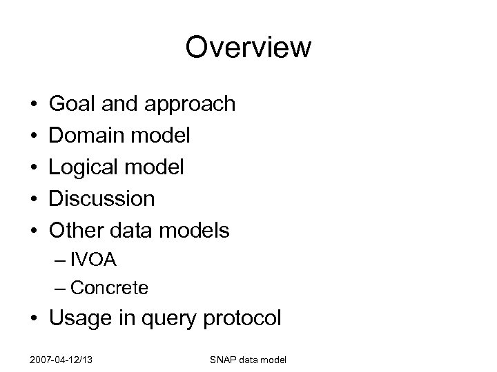 Overview • • • Goal and approach Domain model Logical model Discussion Other data