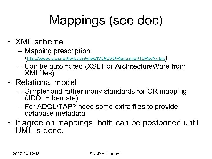 Mappings (see doc) • XML schema – Mapping prescription (http: //www. ivoa. net/twiki/bin/view/IVOA/VOResource 010